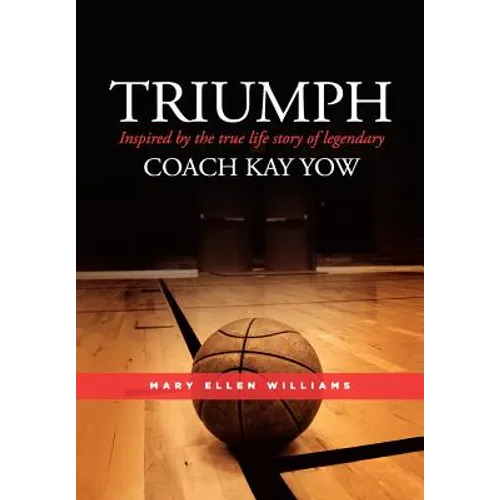 Triumph: Inspired by the true life story of legendary Coach Kay Yow - Hardcover