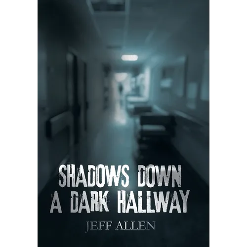 Shadows Down a Dark Hallway - Hardcover