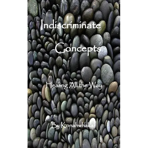 Indiscriminate Concepts: Healing All the Way - Paperback