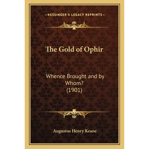 The Gold of Ophir: Whence Brought and by Whom? (1901) - Paperback