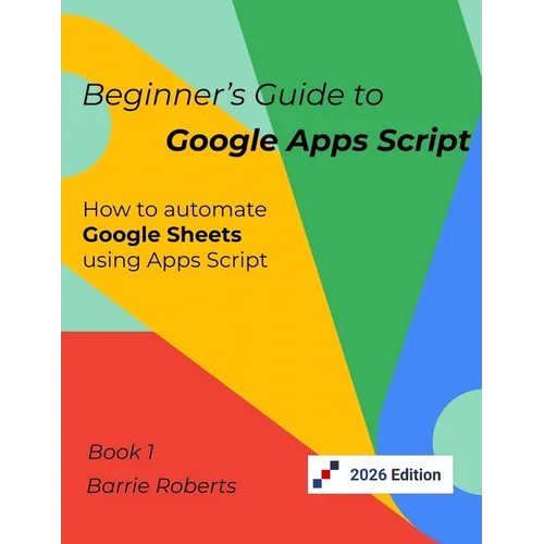 Beginner's Guide to Google Apps Script 1 - Sheets - Paperback