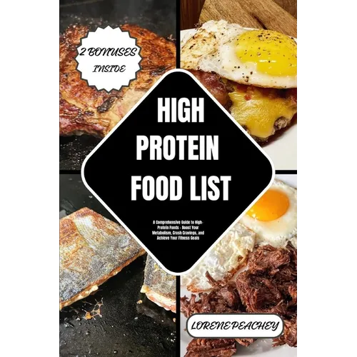 High Protein Food List: A Comprehensive Guide to High-Protein Foods - Boost Your Metabolism, Crush Cravings, and Achieve Your Fitness Goals - Paperback