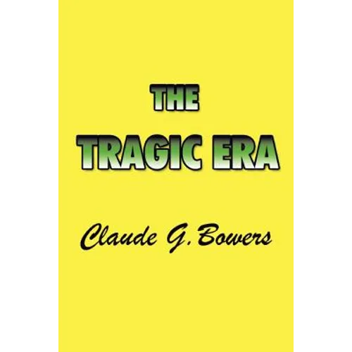 The Tragic Era: The Revolution After Lincoln - Paperback