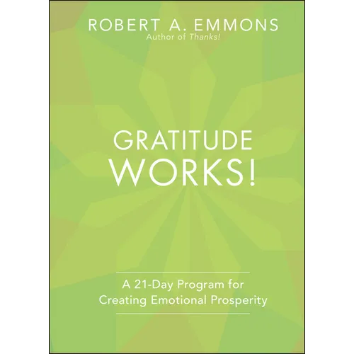 Gratitude Works!: A Twenty-One-Day Program for Creating Emotional Prosperity - Hardcover
