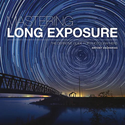 Mastering Long Exposure: The Definitive Guide for Photographers - Paperback