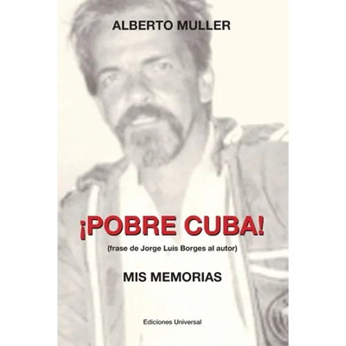 ¡POBRE CUBA (frase de Jorge Luis Borges al autor?. MIS MEMORIAS: ¡POBRE CUBA (frase de Jorge Luis Borges al autor?. MIS MEMORIAS - Paperback