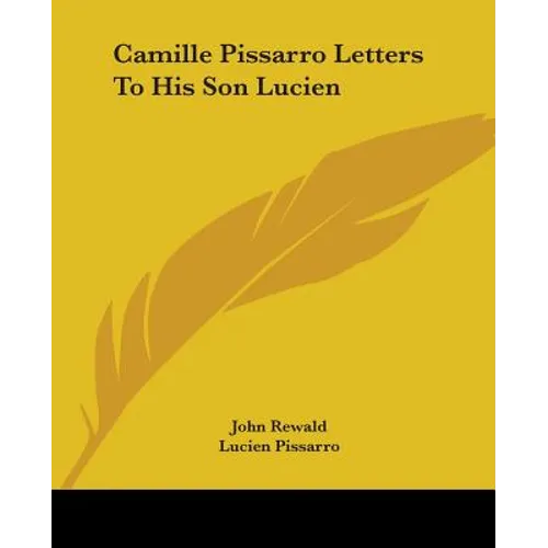 Camille Pissarro Letters to His Son Lucien - Paperback