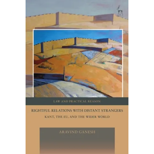 Rightful Relations with Distant Strangers: Kant, the EU, and the Wider World - Hardcover
