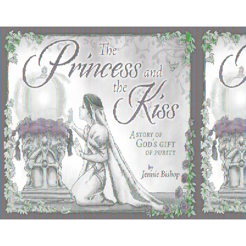 The Princess and the Kiss Storybook 25th Anniversary Edition: A Story of God's Gift of Purity - Hardcover