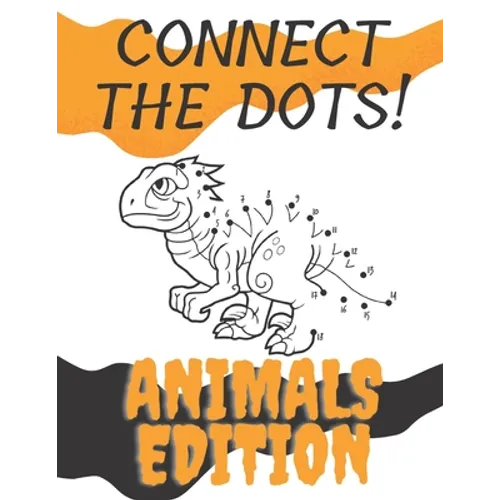 Connect The Dots!: Animals Edition - Paperback
