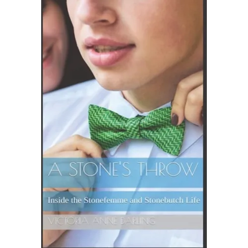 A Stone's Throw: Inside the Stonefemme and Stonebutch Life - Paperback