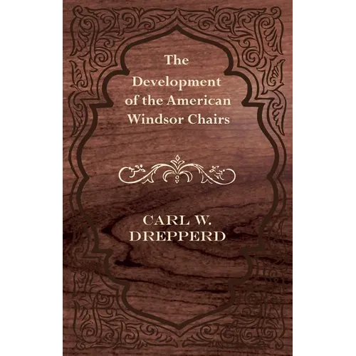 The Development of the American Windsor Chairs - Paperback