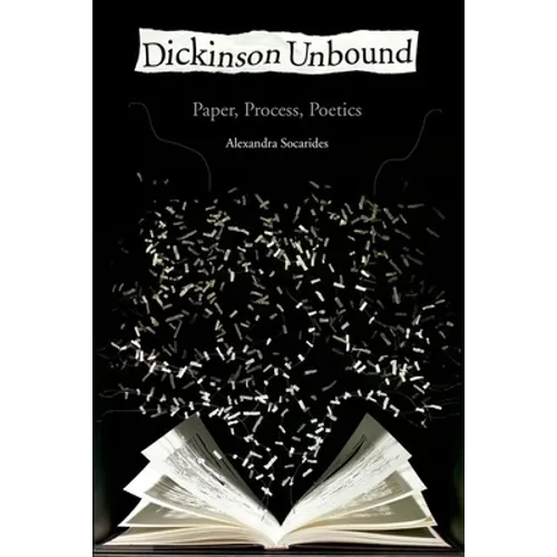 Dickinson Unbound: Paper, Process, Poetics - Paperback