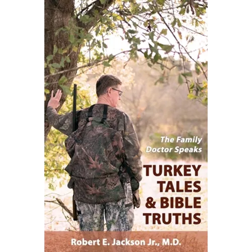 The Family Doctor Speaks: Turkey Tales & Bible Truths - Paperback