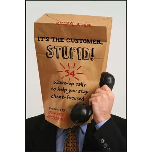 It's the Customer, Stupid! - Hardcover