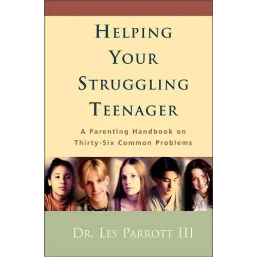 Helping Your Struggling Teenager: A Parenting Handbook on Thirty-Six Common Problems - Paperback
