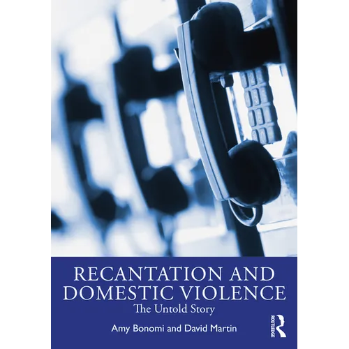 Recantation and Domestic Violence: The Untold Story - Paperback