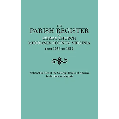 Parish Register of Christ Church, Middlesex County, Virginia, from 1653 to 1812 - Paperback