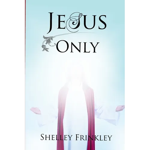 Jesus Only - Paperback