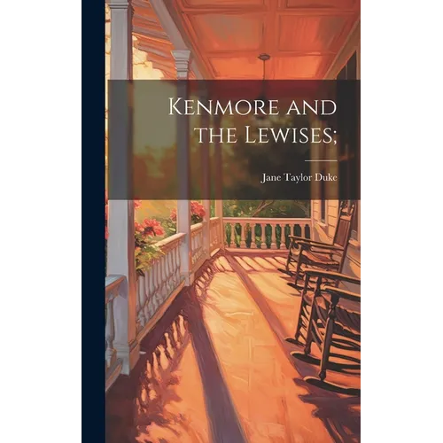 Kenmore and the Lewises; - Hardcover