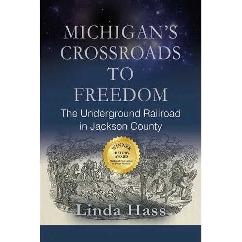 Michigan's Crossroads to Freedom: The Underground Railroad in Jackson County - Paperback