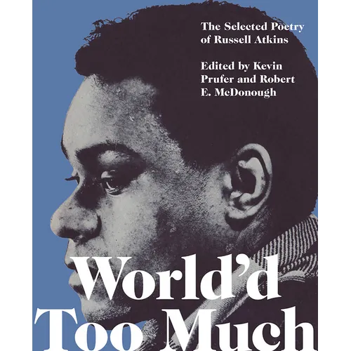 World'd Too Much: The Selected Poetry of Russell Atkins - Paperback