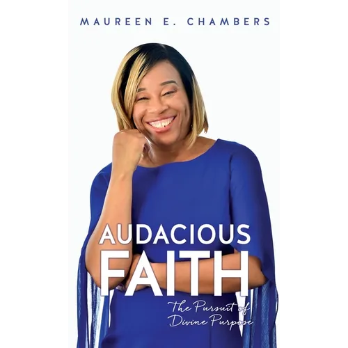 Audacious Faith: The Pursuit of Divine Purpose - Hardcover