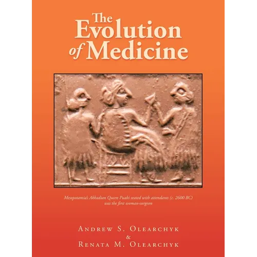 The Evolution of Medicine: Mesopotamia's Akkadian Queen Puabi Seated with Attendants (C. 2600 Bc) Was the First Woman-Surgeon - Paperback