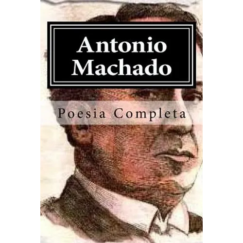 Antonio Machado: Poesia Completa - Paperback