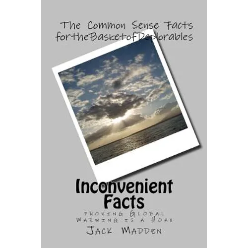 Inconvenient Facts: proving Global Warming Is A Hoax - Paperback