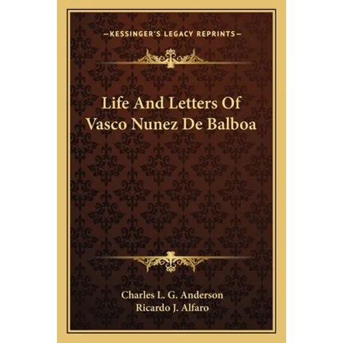 Life And Letters Of Vasco Nunez De Balboa - Paperback
