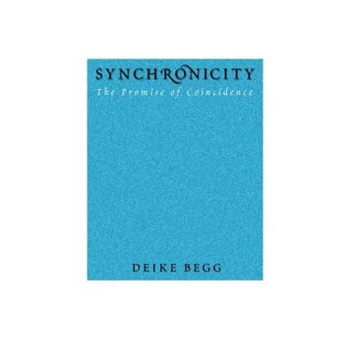 Synchronicity: The Promise of Coincidence - Hardcover