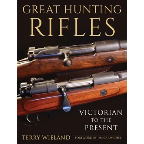 Great Hunting Rifles: Victorian to the Present - Hardcover