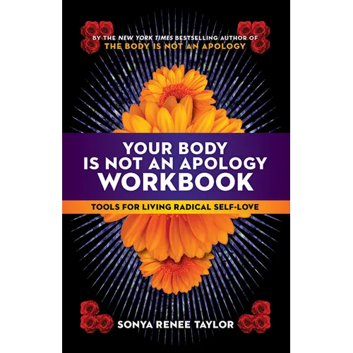 Your Body Is Not an Apology Workbook: Tools for Living Radical Self-Love - Paperback