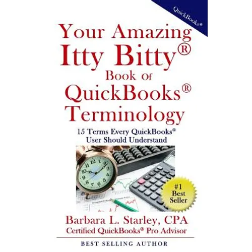 Your Amazing Itty Bitty Book of QuickBooks Terminology: 15 Terms Every QuickBooks User Should Understand - Paperback