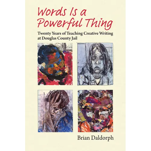 Words Is a Powerful Thing: Twenty Years of Teaching Creative Writing at Douglas County Jail - Paperback