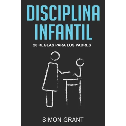 Disciplina infantil: 20 reglas para los Padres - Paperback