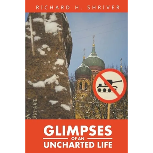 Glimpses of an Uncharted Life: The Empire Collapsed, but the Evil Remained - Paperback