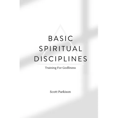 Basic Spiritual Disciplines: Training for godliness - Paperback
