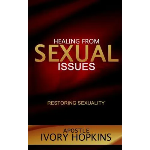 Healing from Sexual Issues: Restoring Sexuality - Paperback