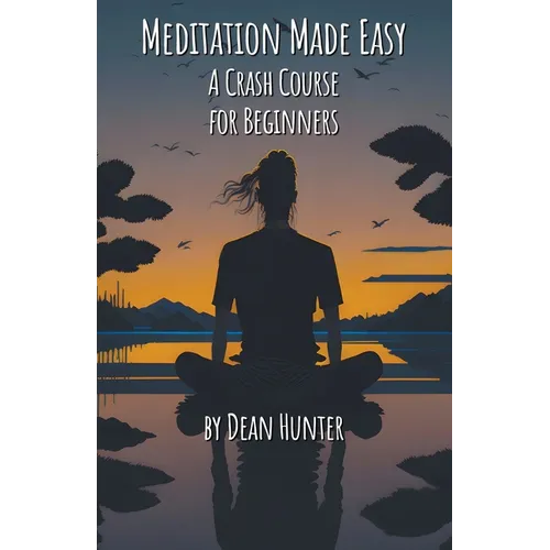 Meditation Made Easy - A Crash Course for Beginners - Paperback