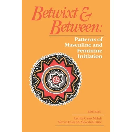 Betwixt and Between: Patterns of Masculine and Feminine Initiation - Paperback