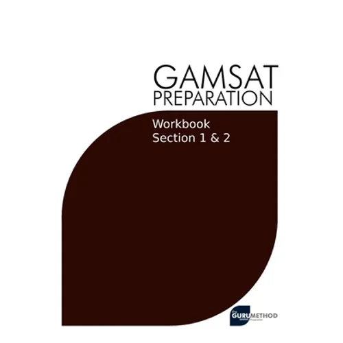 GAMSAT Preparation Workbook Sections 1 & 2: GAMSAT Style Questions And Step-By-Step Solutions for Section 1 & 2 - Paperback