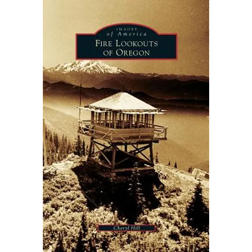 Fire Lookouts of Oregon - Hardcover