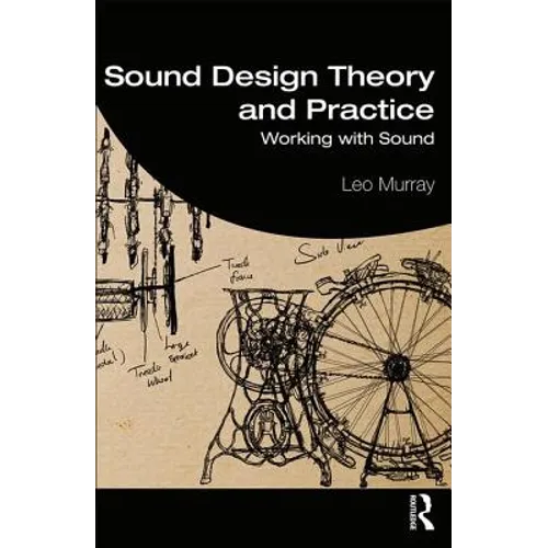 Sound Design Theory and Practice: Working with Sound - Paperback