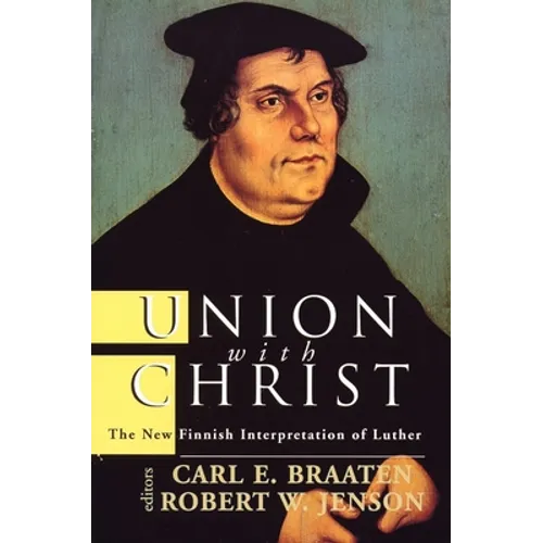 Union with Christ: The New Finnish Interpretation of Luther - Paperback