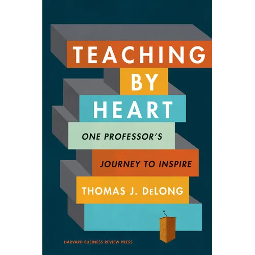 Teaching by Heart: One Professor's Journey to Inspire - Hardcover