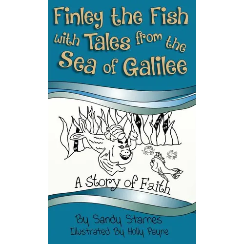 Finley the Fish with Tales from the Sea of Galilee: A Story of Faith - Hardcover