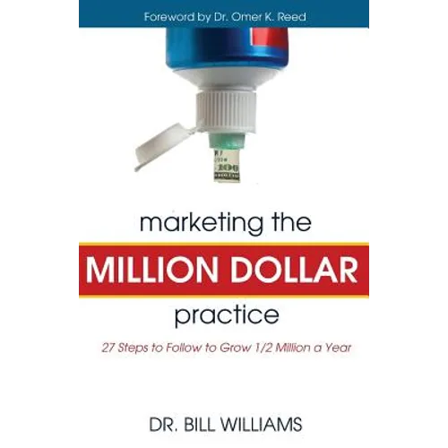 Marketing the Million Dollar Practice: 27 Steps to Follow to grow 1/2 Million a Year - Paperback