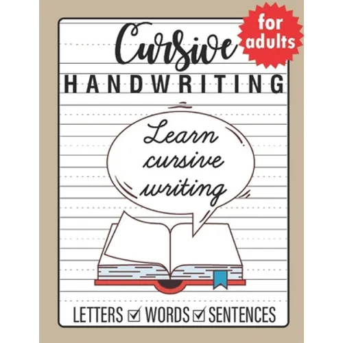 Cursive Handwriting for Adults: Trace and Practice Cursive Letters, Practice Cursive Words, Practice Cursive Sentences - Paperback